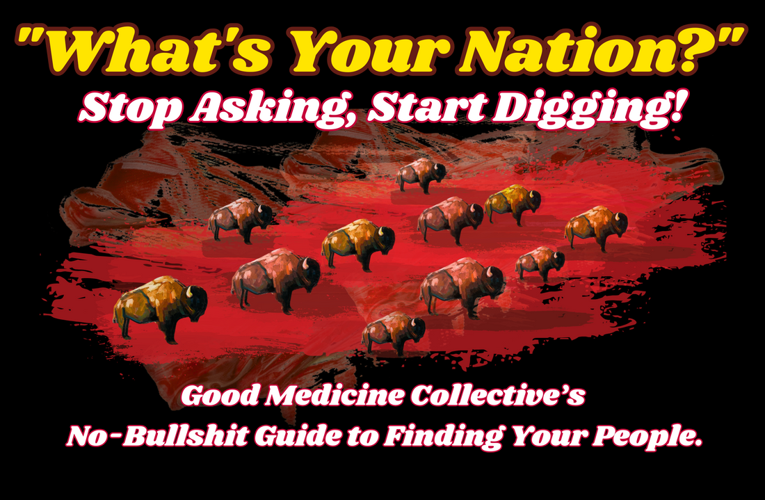 "What's Your Nation?": Stop Asking, Start Digging! A No-Bullshit Guide to Finding Your People.